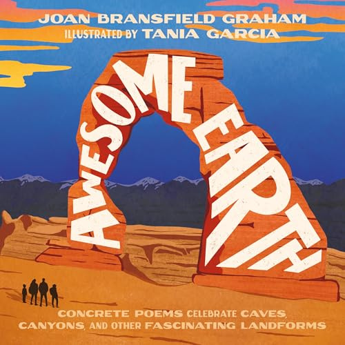 Awesome Earth: Concrete Poems Celebrate Caves, Canyons, and Other Fascinating Landforms – A Bold Picture Book About Lava and Volcanos for Kids (Ages 4-8)
