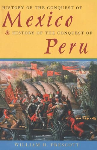 History of the Conquest of Mexico & History of the Conquest of Peru