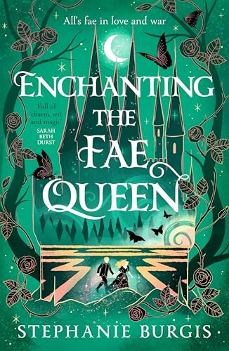 Enchanting the Fae Queen: The second instalment in the magical Queens of Villainy romantasy series (Queens of Villainy, 2)