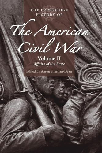 The Cambridge History of the American Civil War: Volume 2, Affairs of the State