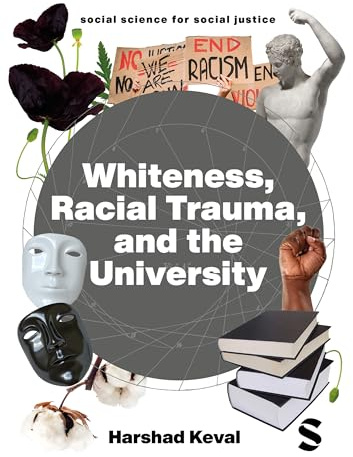 Whiteness, Racial Trauma, and the University: Experiencing Whiteness in the University (Social Science for Social Justice)