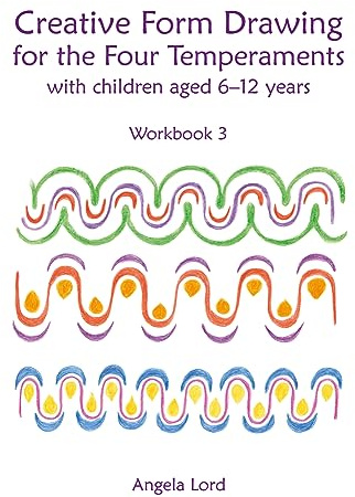 Creative Form Drawing for the Four Temperaments with Children aged 6-12: Workbook 3 (Steiner / Waldorf Education)