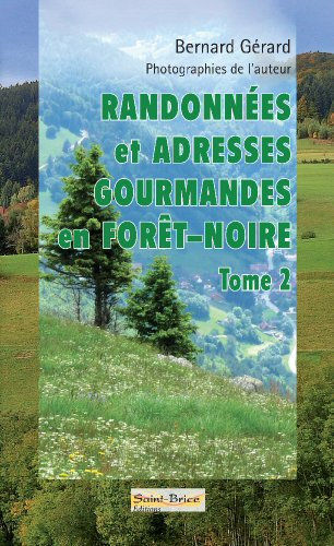 Randonnées et adresses gourmandes en Forêt-Noire: Tome 2