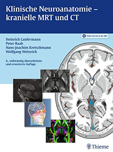 Klinische Neuroanatomie - kranielle MRT und CT: Atlas der Magnetresonanztomographie und Computertomographie