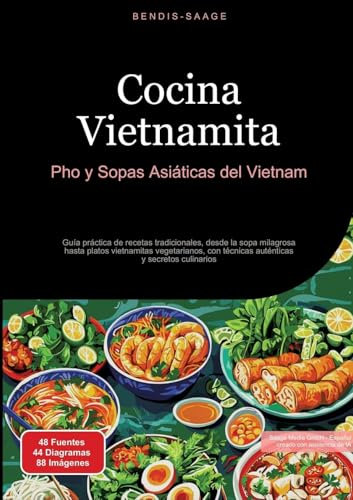 Cocina Vietnamita: Pho y Sopas Asiáticas del Vietnam:Guía práctica de recetas tradicionales, desde la sopa milagrosa hasta platos vietnamitas ... técnicas auténticas y secretos culinarios: 2