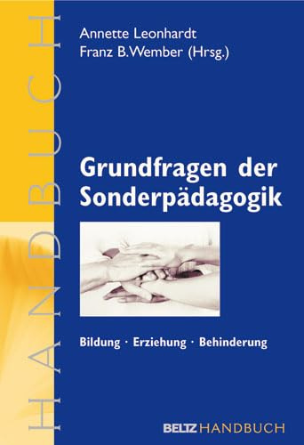 Grundfragen der Sonderpädagogik: Bildung - Erziehung - Behinderung. Ein Handbuch (Beltz Handbuch)