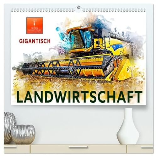 Landwirtschaft - Gigantisch (hochwertiger Premium Wandkalender 2025 DIN A2 quer), Kunstdruck in Hochglanz: Immer größer, immer stärker, immer ... in der Landwirtschaft. (CALVENDO Technologie)
