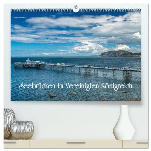 Seebrücken im Vereinigten Königreich (hochwertiger Premium Wandkalender 2026 DIN A2 quer), Kunstdruck in Hochglanz: Seebrücken in Großbritannien - Flaniermeilen über das Meer (CALVENDO Orte)