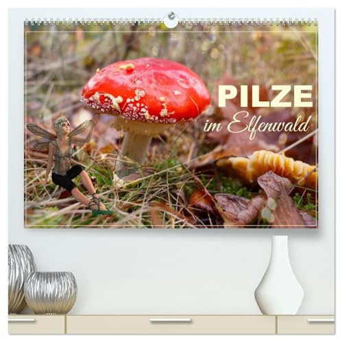 Pilze im Elfenwald (hochwertiger Premium Wandkalender 2026 DIN A2 quer), Kunstdruck in Hochglanz: Zauberhafte Fotokompositionen (CALVENDO Natur)