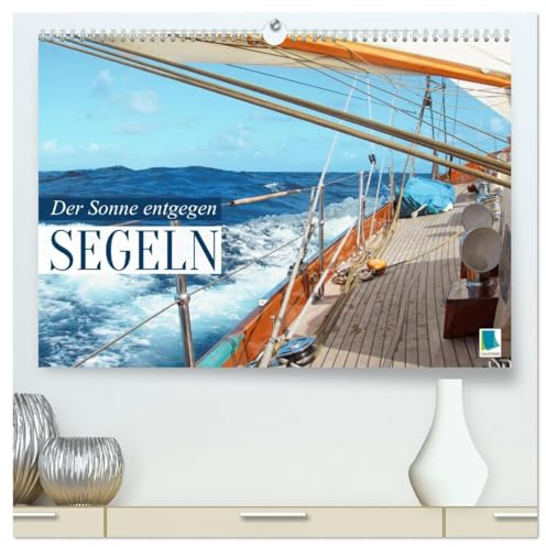 Segeln: Der Sonne entgegen (hochwertiger Premium Wandkalender 2026 DIN A2 quer), Kunstdruck in Hochglanz: Segeln: Sail-away-Feeling hart am Wind (CALVENDO Sport)
