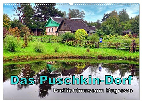 Das Puschkin-Dorf - Freilichtmuseum Bugrowo (Wandkalender 2026 DIN A2 quer), CALVENDO Monatskalender: Sehenswürdigkeiten des Museumsdorfes Bugrowo (CALVENDO Orte)