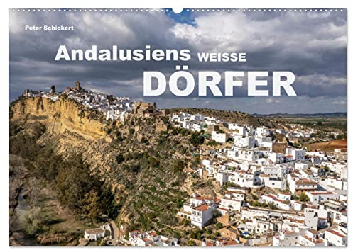 Andalusiens weisse Dörfer (Wandkalender 2026 DIN A2 quer), CALVENDO Monatskalender: Die wunderbare Ruta de los Pueblos Blancos im Süden Spaniens. (CALVENDO Orte)