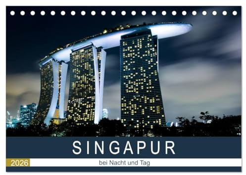 Singapur bei Nacht und Tag (Tischkalender 2026 DIN A5 quer), CALVENDO Monatskalender: Erleben sie eine Bildreise durch Singapur. (CALVENDO Orte)