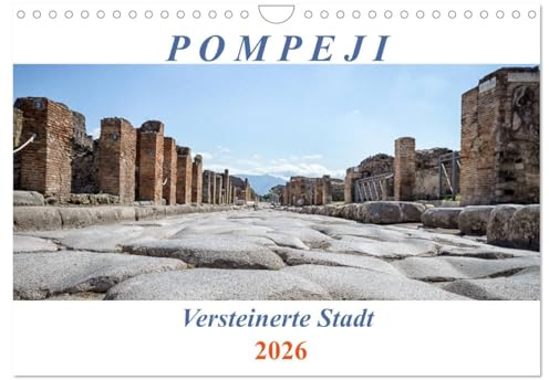 Versteinerte Stadt Pompeji (Wandkalender 2026 DIN A4 quer), CALVENDO Monatskalender: Ein Spaziergang durch die antike Stadt (CALVENDO Orte)