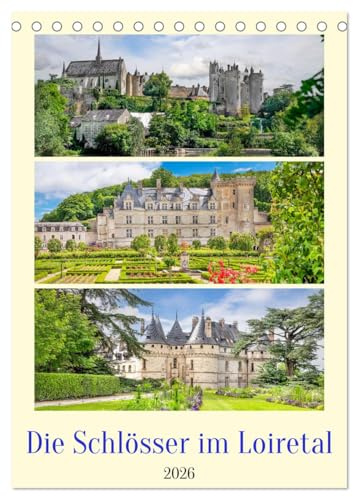 Die Schlösser im Loiretal (Tischkalender 2026 DIN A5 hoch), CALVENDO Monatskalender: Die Loire ist mit einer Länge von rund 1006 Kilometern der größte ... der in den Atlantik mündet. (CALVENDO Orte)