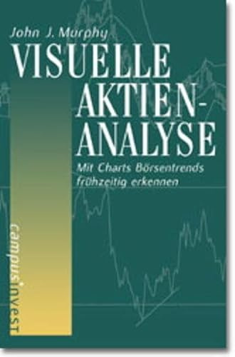 Visuelle Aktienanalyse: Mit Charts Börsentrends frühzeitig erkennen (Fachbuchreihe der Vereinigung Technischer Analysten Deutschlands (VTAD))