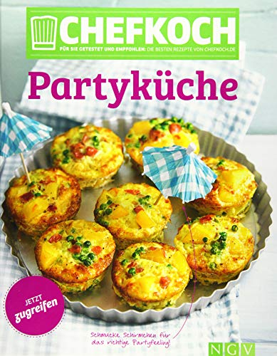Chefkoch Partyküche: Für Sie getestet und empfohlen: Die besten Rezepte von Chefkoch.de