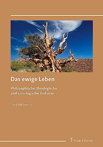 Das ewige Leben: Philosophische, theologische und soziologische Diskurse