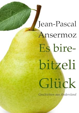 Es birebitzeli Glück: Neue Geschichten aus Andersland