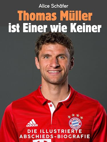 Thomas Müller ist Einer wie Keiner: Die illustrierte Abschieds-Biografie. Komplett in Farbe