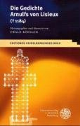 Die Gedichte Arnulfs von Lisieux (1184): Herausgegeben und übersetzt (Editiones Heidelbergenses, Band 32)