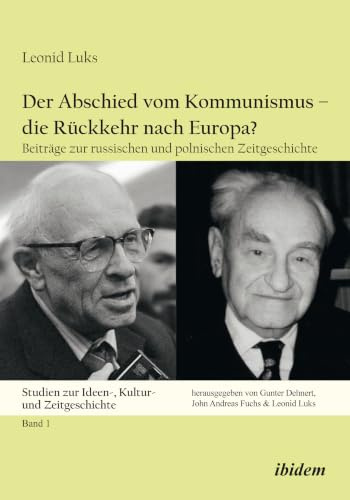 Der Abschied vom Kommunismus – die Rückkehr nach Europa?: Beiträge zur russischen und polnischen Zeitgeschichte (Studien zur Ideen-, Kultur- und Zeitgeschichte)