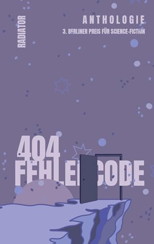 404: Fehlercode: Anthologie 3. Berliner Preis für Science-Fiction