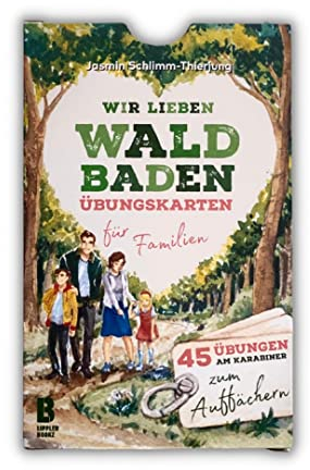 Wir lieben Waldbaden – Übungskarten für Familien: 45 Übungen am Karabiner zum Auffächern