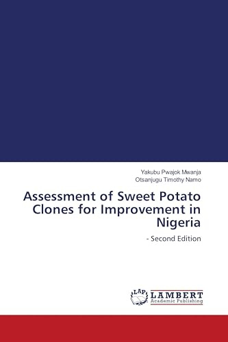 Assessment of Sweet Potato Clones for Improvement in Nigeria: - Second Edition