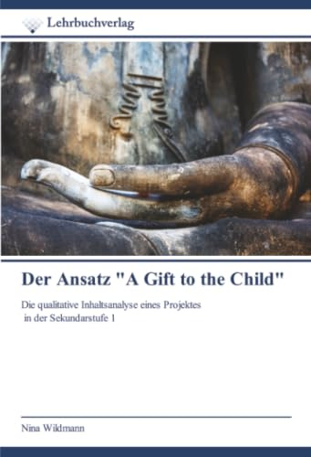 Der Ansatz A Gift to the Child: Die qualitative Inhaltsanalyse eines Projektes in der Sekundarstufe 1