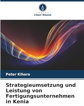 Strategieumsetzung und Leistung von Fertigungsunternehmen in Kenia: DE