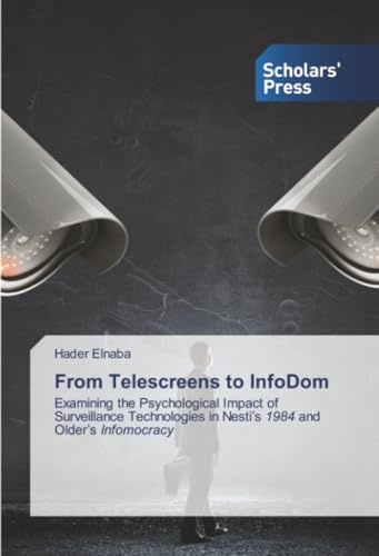 From Telescreens to InfoDom: Examining the Psychological Impact of Surveillance Technologies in Nesti’s 1984 and Older’s Infomocracy