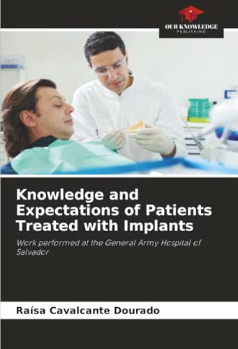 Knowledge and Expectations of Patients Treated with Implants: Work performed at the General Army Hospital of Salvador