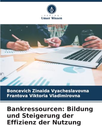 Bankressourcen: Bildung und Steigerung der Effizienz der Nutzung