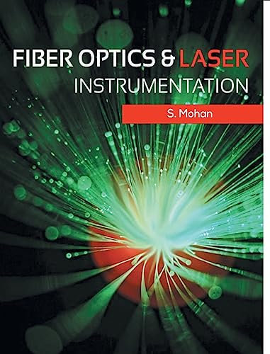 FIBER OPTICS AND LASER INSTRUMENTATION: (For EEE, EI, Electronics, Computer Science & Engineering, Physics and Materials Science Students in Indian Universities)