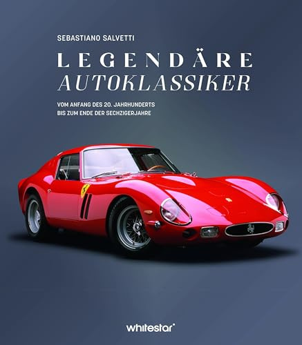 Legendäre Autoklassiker: Vom Anfang des 20. Jahrhunderts bis zum Ende der Sechzigerjahre