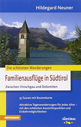 Familienausflüge in Südtirol - Zwischen Vinschgau und Dolomiten: Die schönsten Wanderungen
