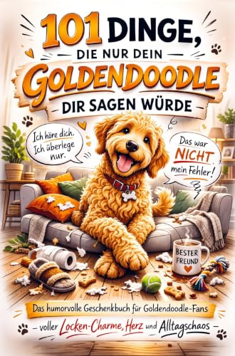 101 Dinge, die nur dein Goldendoodle dir sagen würde: Das humorvolle Geschenkbuch für Goldendoodle-Fans - voller Locken-Charme, Herz & Alltagschaos