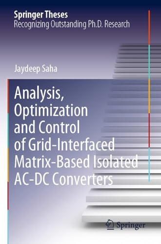 Analysis, Optimization and Control of Grid-Interfaced Matrix-Based Isolated AC-DC Converters (Springer Theses)