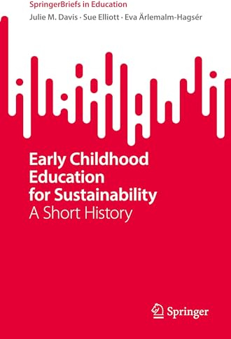 Early Childhood Education for Sustainability: A Short History (SpringerBriefs in Education)