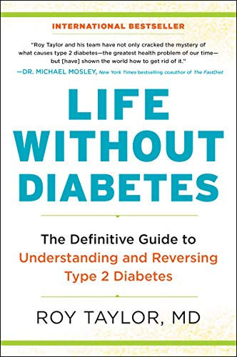 Life Without Diabetes: The Definitive Guide to Understanding and Reversing Type 2 Diabetes – The International Bestseller on Breakthrough Research to Prevent and Cure