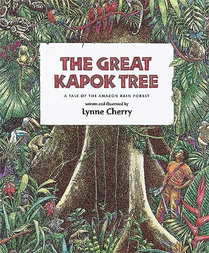 The Great Kapok Tree: A Tale of the Amazon Rain Forest ― A Beautifully Illustrated Children's Picture Book on Environmental Conservation