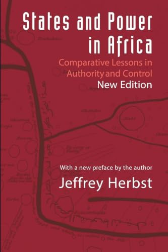 States and Power in Africa: Comparative Lessons in Authority and Control - Second Edition (Princeton Studies in International History and Politics)