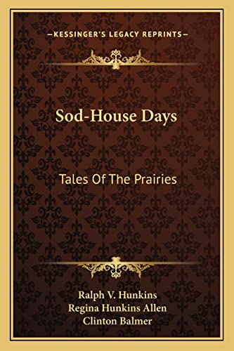 Sod-House Days: Tales Of The Prairies