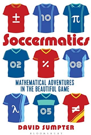 Soccermatics: Mathematical Adventures in the Beautiful Game Pro-Edition (Bloomsbury Sigma)