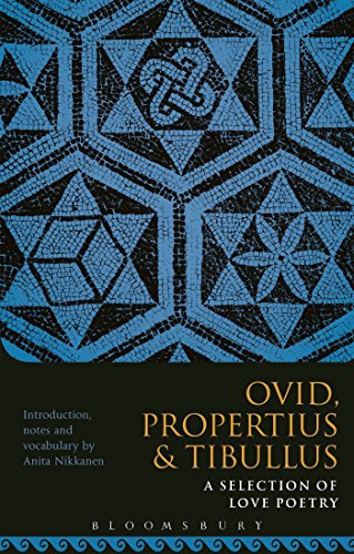 Propertius, Tibullus and Ovid: A Selection of Love Poetry