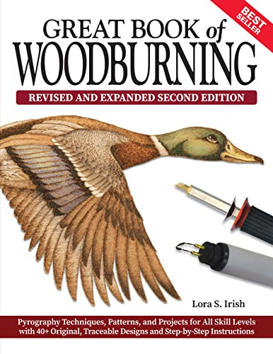 Great Book of Woodburning, Revised and Expanded Second Edition: Pyrography Techniques, Patterns, and Projects for All Skill Levels with 40+ Original, Traceable Designs and Step-By-Step Instructions