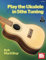 Play the Ukulele in 5ths Tuning