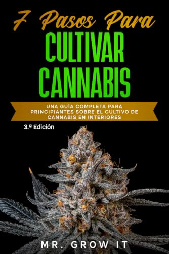 7 Pasos para Cultivar Cannabis: Guía Completa para Principiantes sobre el Cultivo de Cannabis en Interior