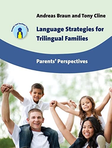 Language Strategies for Trilingual Families: Parents' Perspectives (Parents' and Teachers' Guides): 17